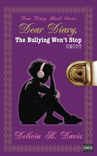 9780989225304: Dear Diary, The Bullying Won't Stop UNCUT (Dear Diary, Book)
