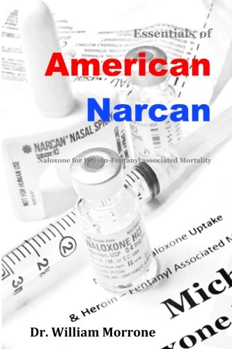 Imagen de archivo de American Narcan: Naloxone & Heroin-Fentanyl associated mortality (American Narcotics) a la venta por PlumCircle
