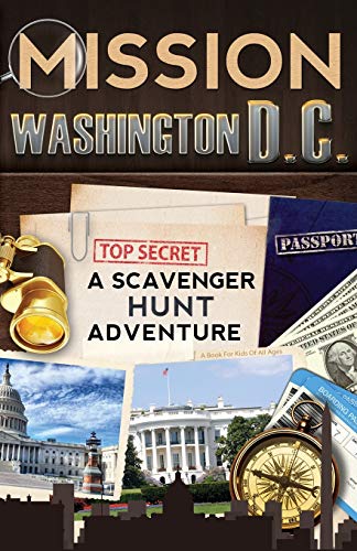 Beispielbild fr Mission Washington, D.C.: A Scavenger Hunt Adventure (For Kids): A Scavenger Hunt Adventure: (Travel Book For Kids) zum Verkauf von WorldofBooks