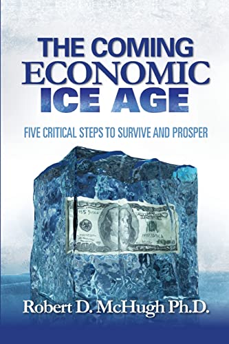 Beispielbild fr The Coming Economic Ice Age: Five Steps To Survive and Prosper zum Verkauf von BooksRun