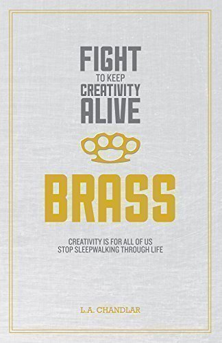 Stock image for Brass: Creativity Is For All of Us, Stop Sleepwalking Through Life for sale by ThriftBooks-Atlanta