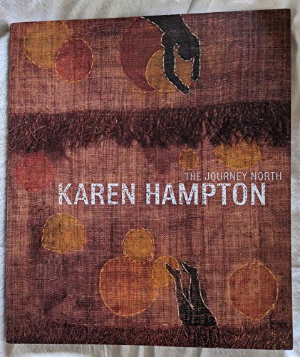 Stock image for Karen Hampton : The Journey North for sale by WILLIAM BLAIR BOOKS