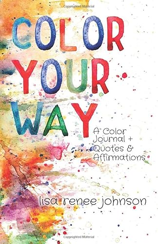 Stock image for Color Your Way: A Color Journal + Quotes and Affirmations [Soft Cover ] for sale by booksXpress