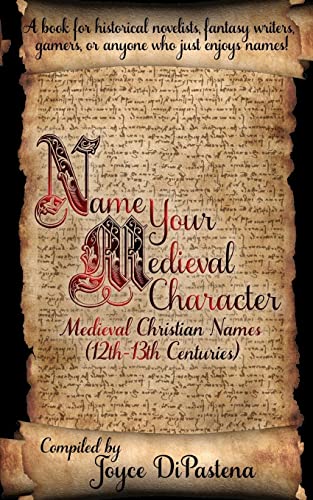 Stock image for Name Your Medieval Character: Medieval Christian Names (12th-13th Centuries) for sale by Books From California