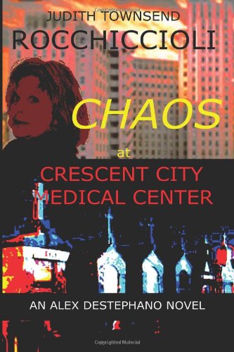 9780989242509: Chaos at Crescent City Medical Center: An Alex Destephano Novel (The Alex Destephano Files)