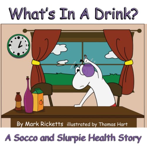Stock image for What's In A Drink?: A Socco and Slurpie Health Story for sale by Revaluation Books