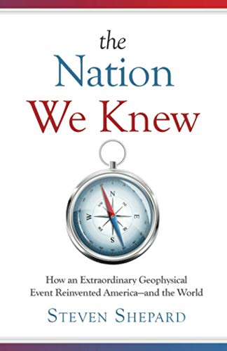 Stock image for The Nation We Knew: How an Extraordinary Geophysical Event Reinvented America-and the World for sale by SecondSale