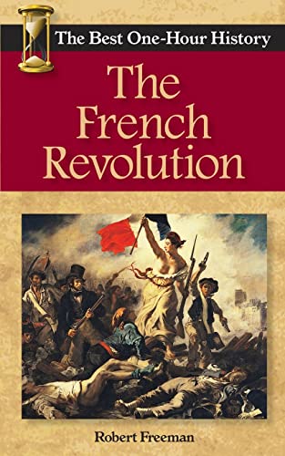 Stock image for The French Revolution: The Best One-Hour History for sale by ThriftBooks-Dallas