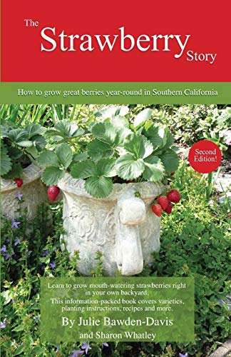 Stock image for The Strawberry Story: How to grow great berries year-round in Southern California for sale by ThriftBooks-Atlanta