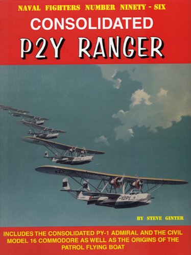 Consolidated P2Y Ranger (Naval Fighters, 96) (9780989258319) by Ginter, Steve