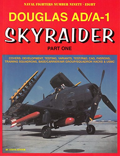 Douglas AD/A-1 Skyraider, Part One (Naval Fighters, No 98).