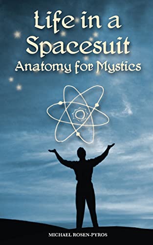 Beispielbild fr Life in a Spacesuit: Anatomy for Mystics zum Verkauf von BooksRun