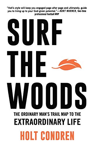 Stock image for Surf the Woods: The Ordinary Man's Trail Map to the Extraordinary Life for sale by HPB-Ruby