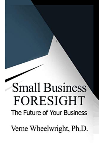 Imagen de archivo de Small Business Foresight: The Future of Your Business a la venta por Dream Books Co.