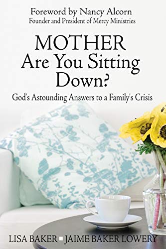 9780989268035: Mother Are You Sitting Down?: God's Astounding Answers to a Family's Crisis