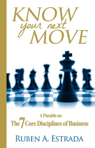 Stock image for Know Your Next Move: A Parable on The 7 Core Disciplines of Business for sale by ThriftBooks-Atlanta