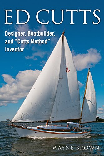 Imagen de archivo de Ed Cutts Designer, Boatbuilder, and Cutts Method Inventor a la venta por ThriftBooks-Dallas