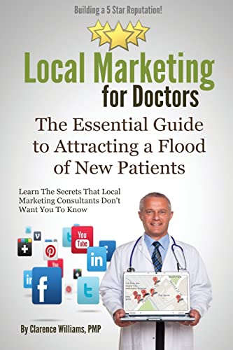 Imagen de archivo de Local Marketing for Doctors: Building a 5 Star Reputation (The Essential Guide to Attracting a Flood of New Patients) a la venta por Lucky's Textbooks