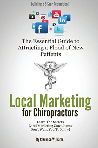 Imagen de archivo de Local Marketing for Chiropractors: Building a 5 Star Reputation (The Essential Guide to Attracting a Flood of New Patients) a la venta por Lucky's Textbooks