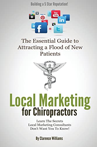 Stock image for Local Marketing for Chiropractors: Building a 5 Star Reputation (The Essential Guide to Attracting a Flood of New Patients) for sale by Lucky's Textbooks