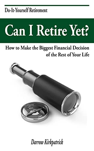 9780989283021: Can I Retire Yet?: How to Make the Biggest Financial Decision of the Rest of Your Life