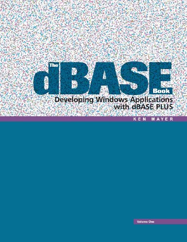 The dBASE Book, Vol 1: Developing Windows Applications with dBASE Plus (9780989287500) by Mayer, Ken