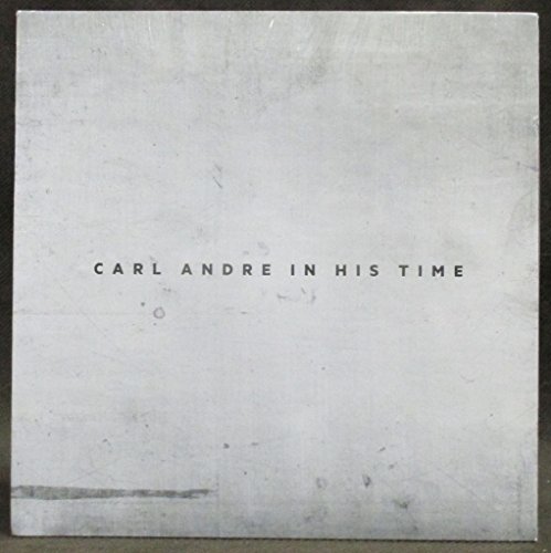 9780989290968: Carl Andre in His Time