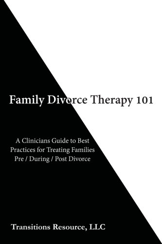 Beispielbild fr Family Divorce Therapy 101: A Clinician's Guide To Best Practices for Treating Families Pre/During/Post Divorce zum Verkauf von SecondSale