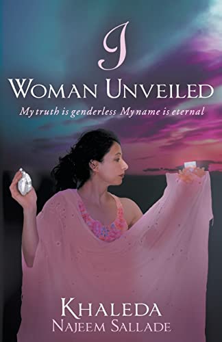 9780989298919: I Woman Unveiled: My Truth is Genderless, My Name is Eternal