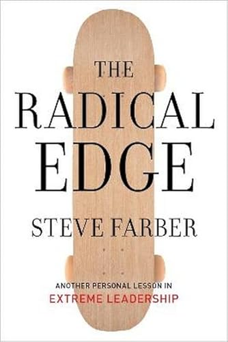 9780989300223: The Radical Edge: Stoke Your Business, Amp Your Life, and Change The World: 2 (Extreme Leadership Series, Book 2)