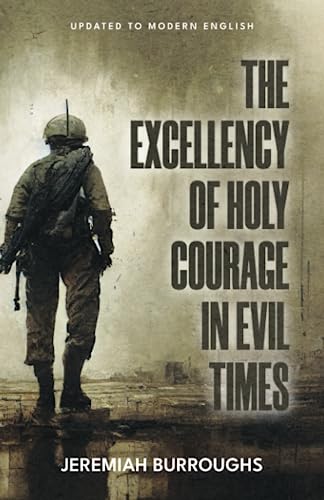 Beispielbild fr The Excellency of Holy Courage in Evil Times zum Verkauf von Book Deals