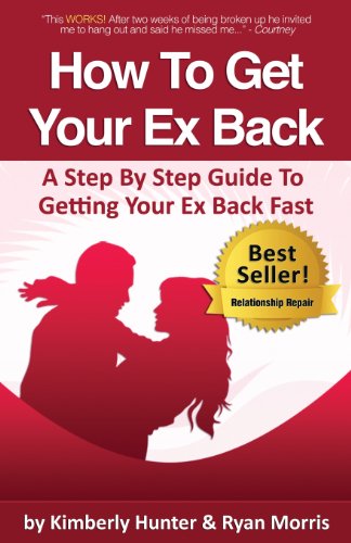 Stock image for How To Get Your Ex Back - A Step By Step Guide To Getting Your Ex Back Fast for sale by GF Books, Inc.