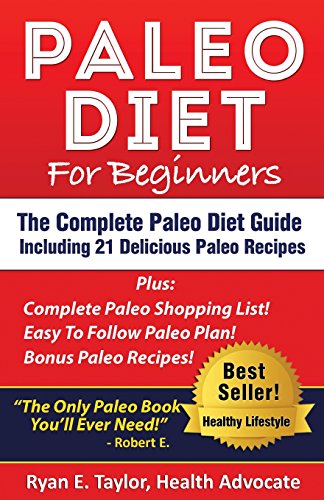 9780989313551: Paleo Diet For Beginners - The Complete Paleo Diet Guide Including 21 Delicious Paleo Recipes!