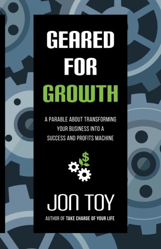 9780989315210: Geared For Growth: A Parable About Transforming Your Business Into a Success and Profits Machine