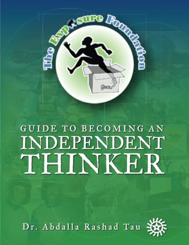 Stock image for The Exposure Foundation Guide to Becoming An Independent Thinker for sale by GF Books, Inc.
