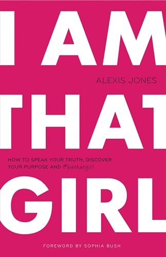 9780989322287: I am That Girl: How to Speak Your Truth, Discover Your Purpose & #bethatgirl