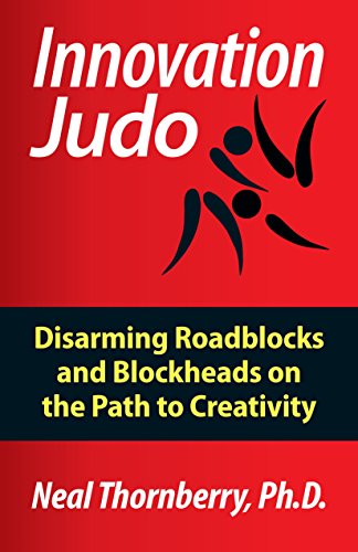 Beispielbild fr Innovation Judo: Disarming Roadblocks and Blockheads on the Path to Creativity zum Verkauf von Wonder Book