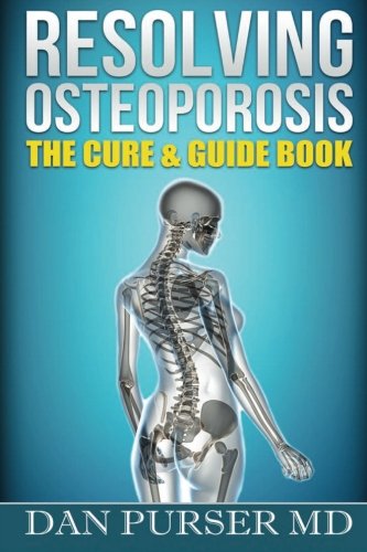 Beispielbild fr Resolving Osteoporosis: The Cure & Guidebook zum Verkauf von ThriftBooks-Dallas
