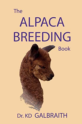 Stock image for The Alpaca Breeding Book: Alpaca Reproduction and Behavior for sale by SecondSale