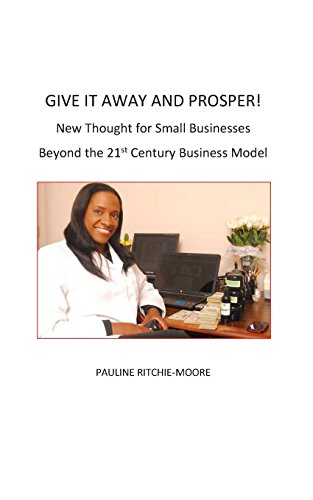 Beispielbild fr Give It Away And Prosper: New Thought For Small Businesses: Beyond The 21st Century Business Model zum Verkauf von THE SAINT BOOKSTORE