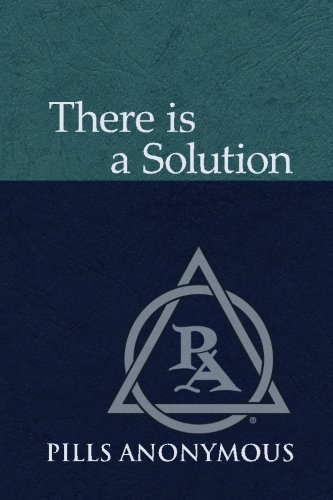 Stock image for There Is A Solution: The Twelve Steps and Twelve Traditions of Pills Anonymous for sale by SecondSale