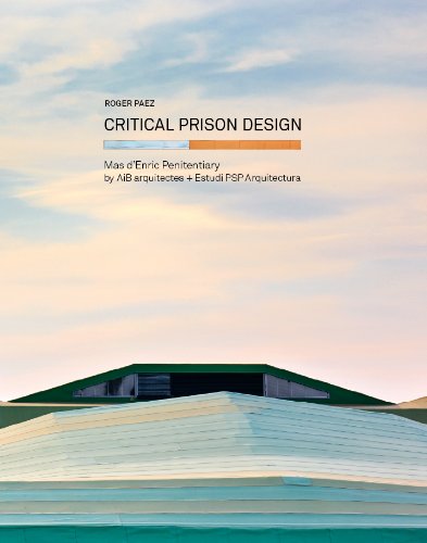 Beispielbild fr Critical Prison Design: Mas d'Enric Penitentiary by AiB arquitectes + Estudi PSP Arquitectura zum Verkauf von Midtown Scholar Bookstore
