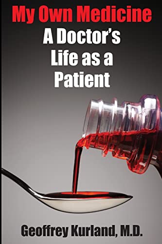 Beispielbild fr My Own Medicine: A Doctor's Life as a Patient zum Verkauf von GF Books, Inc.