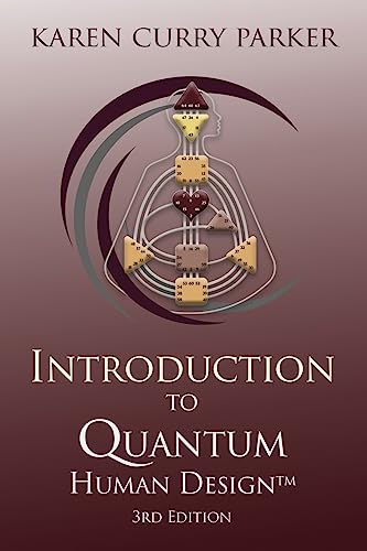 

Introduction to Quantum Human Design 3rd Edition