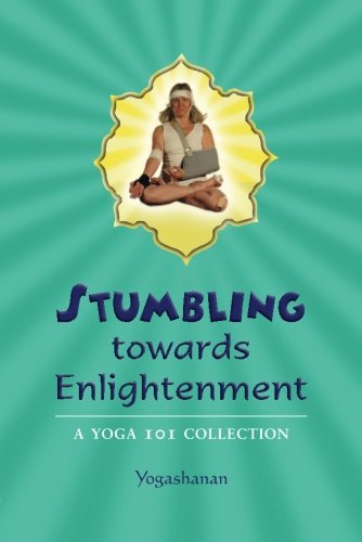 Stock image for Stumbling towards enlightenment: a Yoga 101 collection for sale by Best and Fastest Books