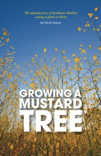 Stock image for Growing a Mustard Tree: The amazing story of Sundanese Muslims coming to faith in Christ for sale by SecondSale