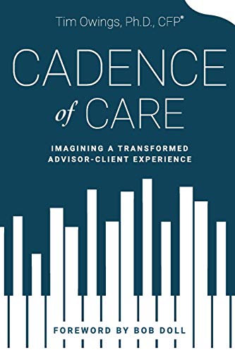 Beispielbild fr Cadence of Care: Imagining a Transformed Advisor-Client Experience zum Verkauf von Open Books