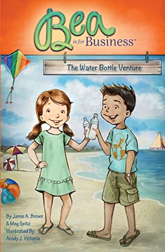 Stock image for Bea is for Business: The Water Bottle Venture for sale by Lucky's Textbooks