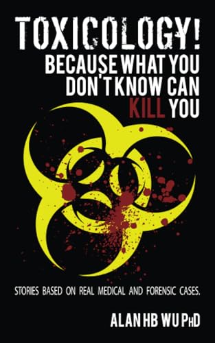 Beispielbild fr Toxicology! Because What You Dont Know Can Kill You zum Verkauf von Goodwill Books