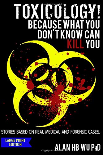 Beispielbild fr Toxicology! Because What You Don't Know Can Kill You-Large Print Edition zum Verkauf von Revaluation Books